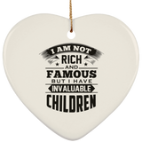 I Am Not Rich & Famous, But I Have Invaluable Children - Heart Ornament