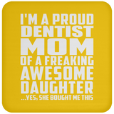 Proud Dentist Mom Of Awesome Daughter - Drink Coaster