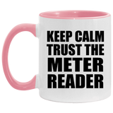Keep Calm and Trust The Meter Reader - 11oz Accent Mug Pink