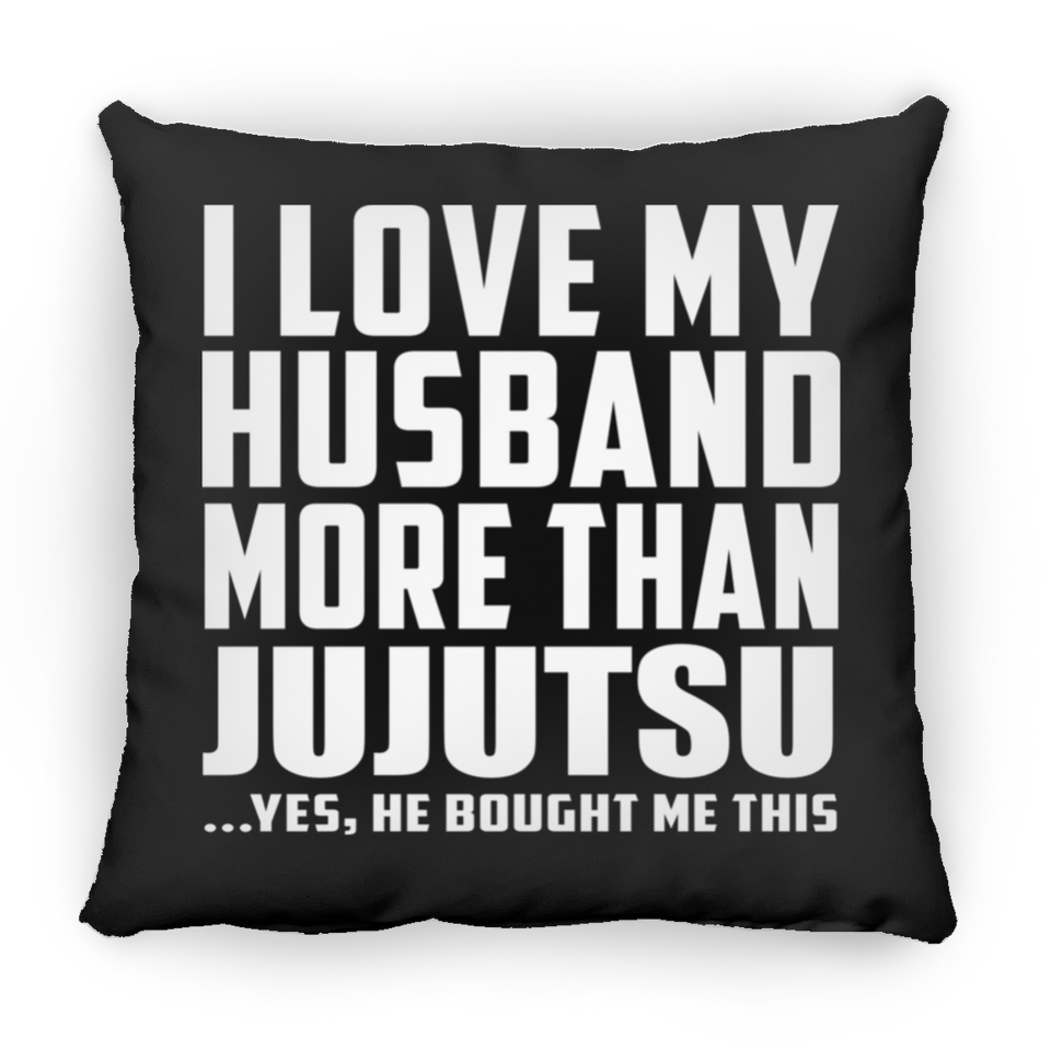 I Love My Husband More Than Jujutsu - Throw Pillow Black
