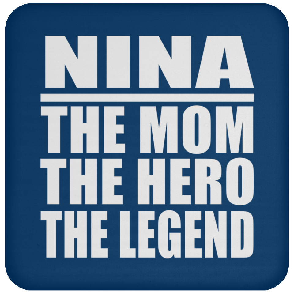 Nina The Mom The Hero The Legend - Drink Coaster