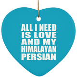 All I Need Is Love And My Himalayan Persian - Heart Ornament