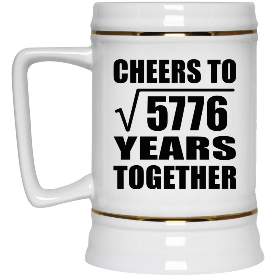 76th Anniversary Cheers To Square Root of 5776 Years Together - Beer Stein