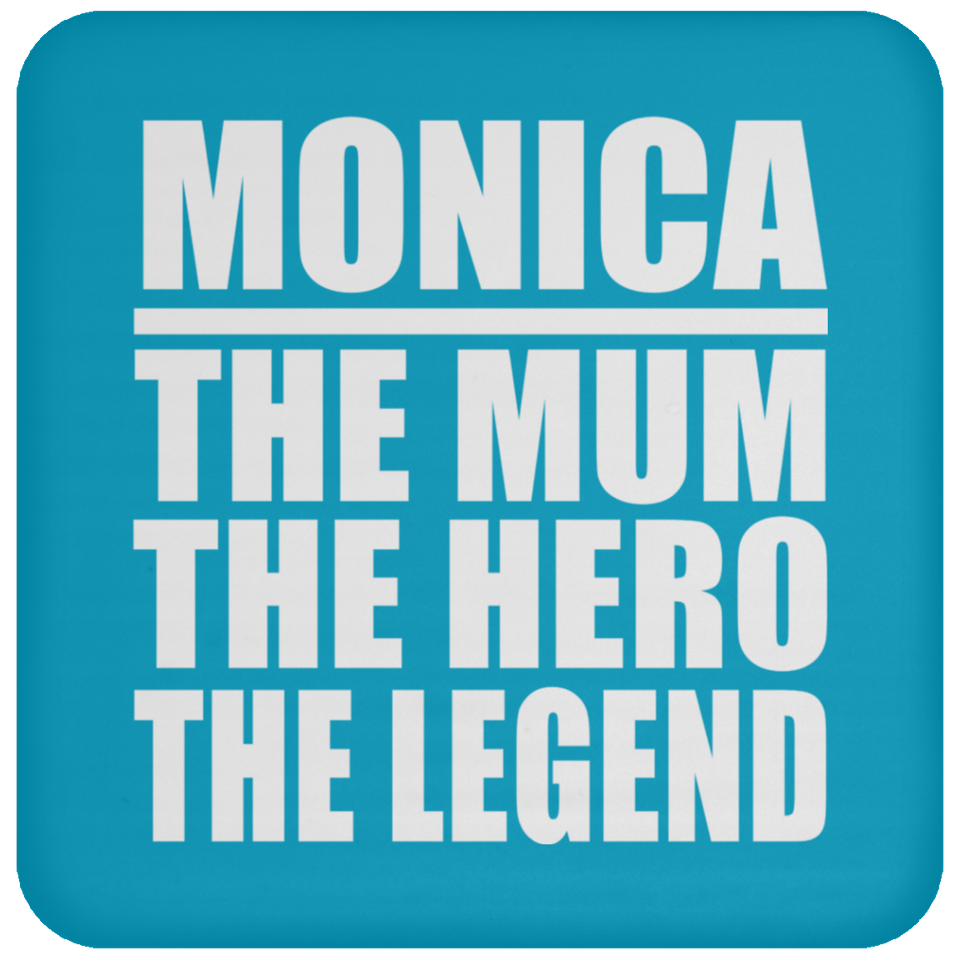 Monica The Mum The Hero The Legend - Drink Coaster