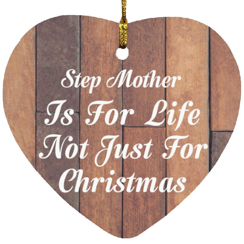 Step Mother Is For Life Not Just For Christmas - Heart Ornament E