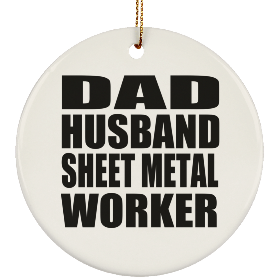 Dad Husband Sheet Metal Worker - Circle Ornament