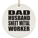 Dad Husband Sheet Metal Worker - Circle Ornament