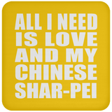 All I Need Is Love And My Chinese Shar-Pei - Drink Coaster