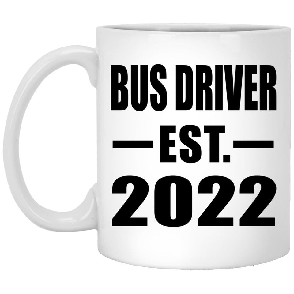 Bus Driver Established EST. 2022 - 11oz Coffee Mug