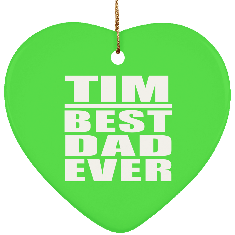 Tim Best Dad Ever - Heart Ornament