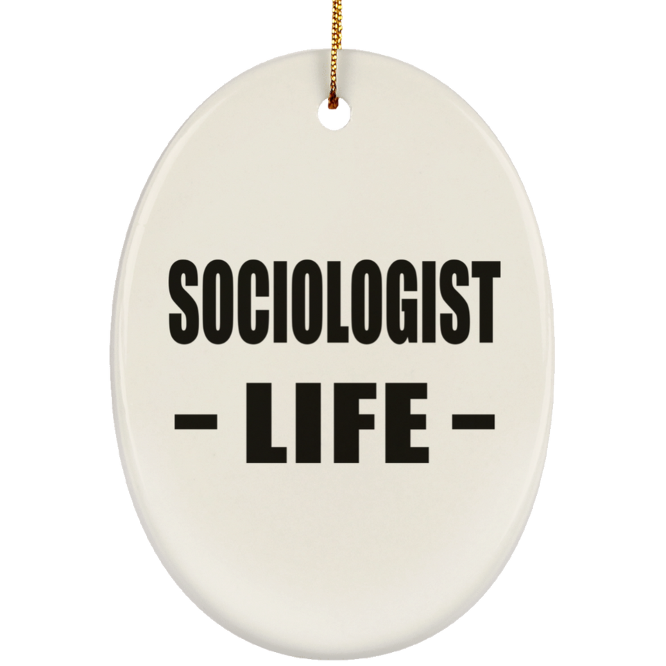 Sociologist Life - Oval Ornament
