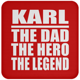 Karl The Dad The Hero The Legend - Coaster