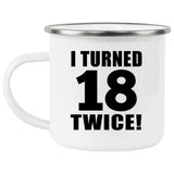 36th Birthday I Turned 18 Twice - 12oz Camping Mug