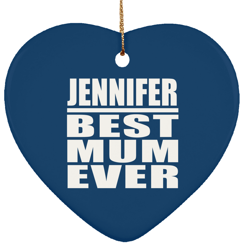 Jennifer Best Mum Ever - Heart Ornament