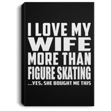 I Love My Wife More Than Figure Skating - Canvas Portrait