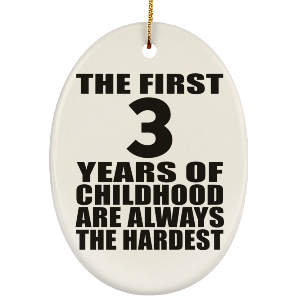 3rd Birthday First 3 Years of Childhood Are The Hardest - Oval Ornament