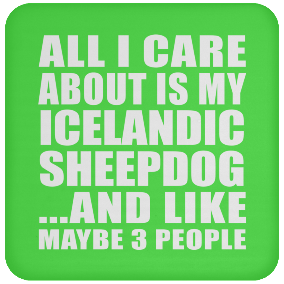 All I Care About Is My Icelandic Sheepdog - Drink Coaster
