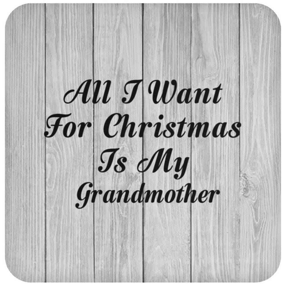 All I Want For Christmas Is My Grandmother - Drink Coaster F