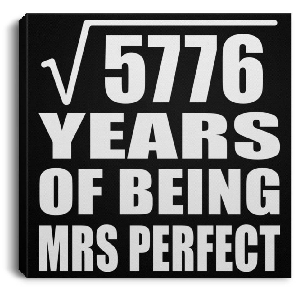 76th Anniversary Square Root of 5776 Years of Mrs Perfect - Canvas Square