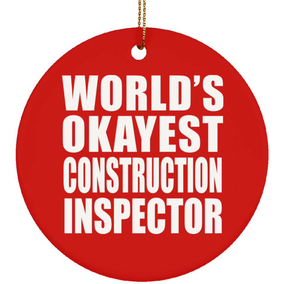 World's Okayest Construction Inspector - Circle Ornament