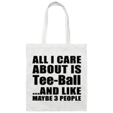 All I Care About Is Tee-Ball - Tote Bag White