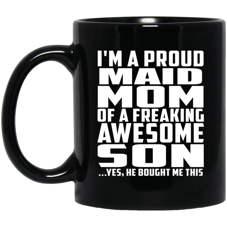 Proud Maid Mom Of Awesome Son - 11 Oz Coffee Mug Black