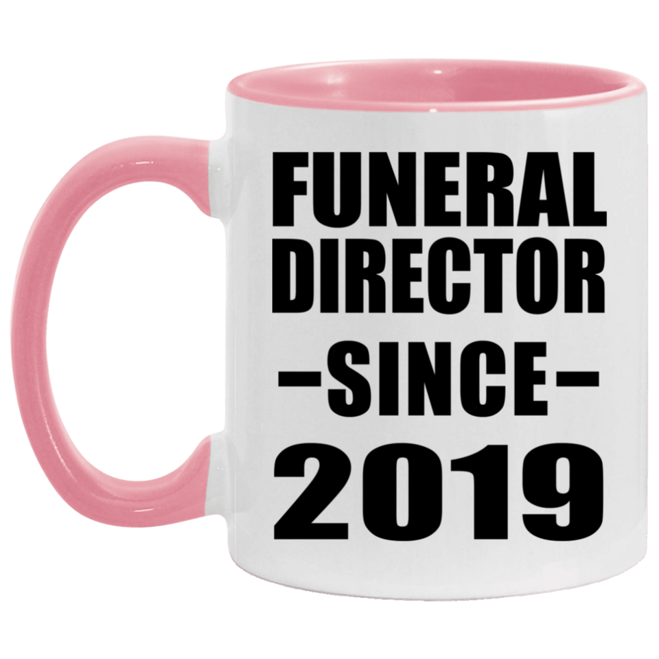 Funeral Director Since 2019 - 11oz Accent Mug Pink
