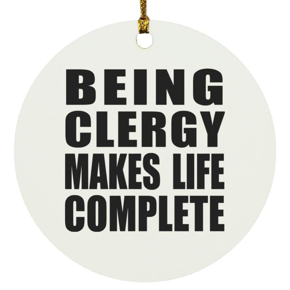 Being Clergy Makes Life Complete - Circle Ornament