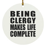 Being Clergy Makes Life Complete - Circle Ornament