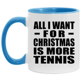 All I Want For Christmas Is More Tennis - 11oz Accent Mug Blue
