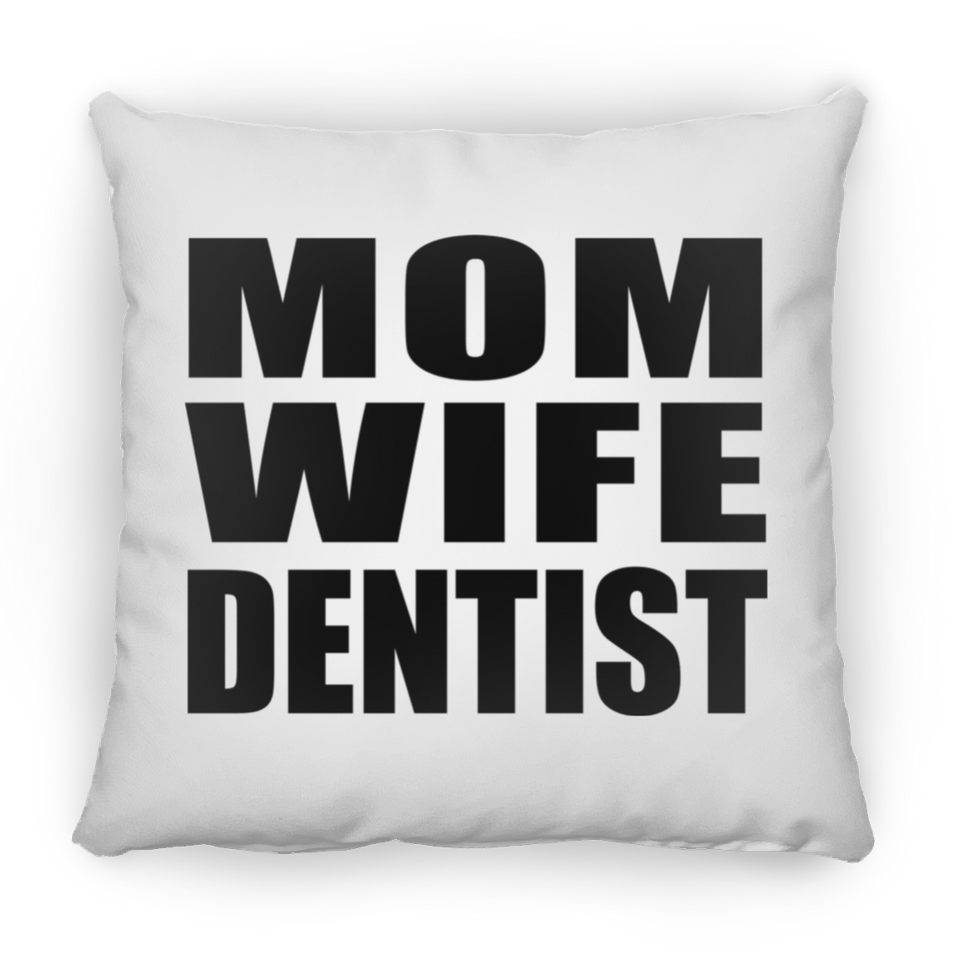 Mom Wife Dentist - Throw Pillow