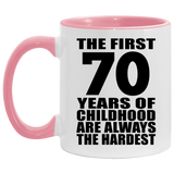 70th Birthday First 70 Years of Childhood Are The Hardest - 11oz Accent Mug Pink