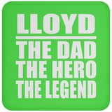 Lloyd The Dad The Hero The Legend - Drink Coaster