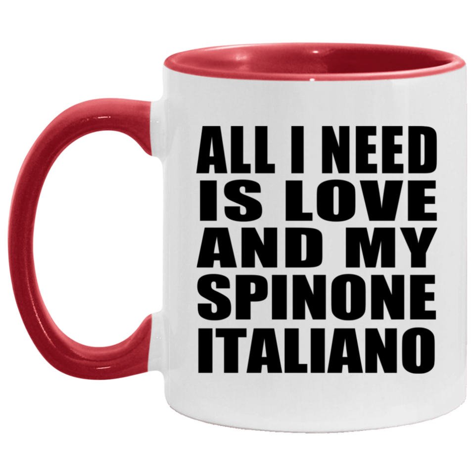 All I Need Is Love And My Spinone Italiano - 11oz Accent Mug Red