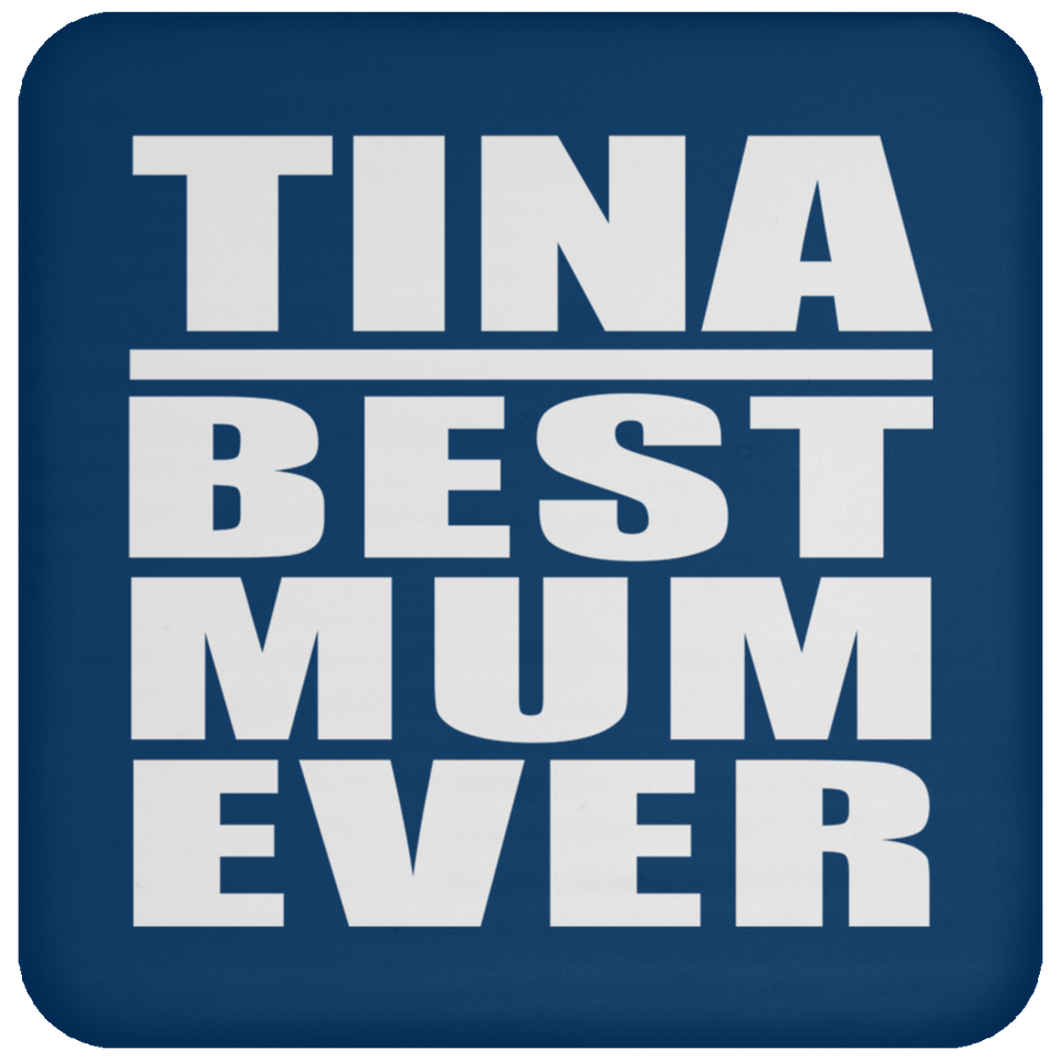 Tina Best Mum Ever - Drink Coaster