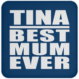 Tina Best Mum Ever - Drink Coaster