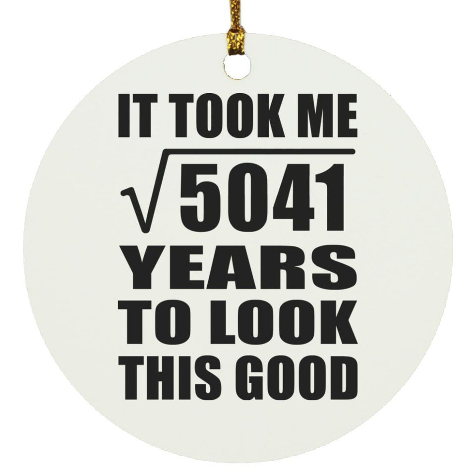 71st Birthday Took Square Root of 5041 Years To Look Good - Circle Ornament
