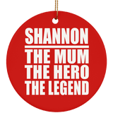 Shannon The Mum The Hero The Legend - Circle Ornament