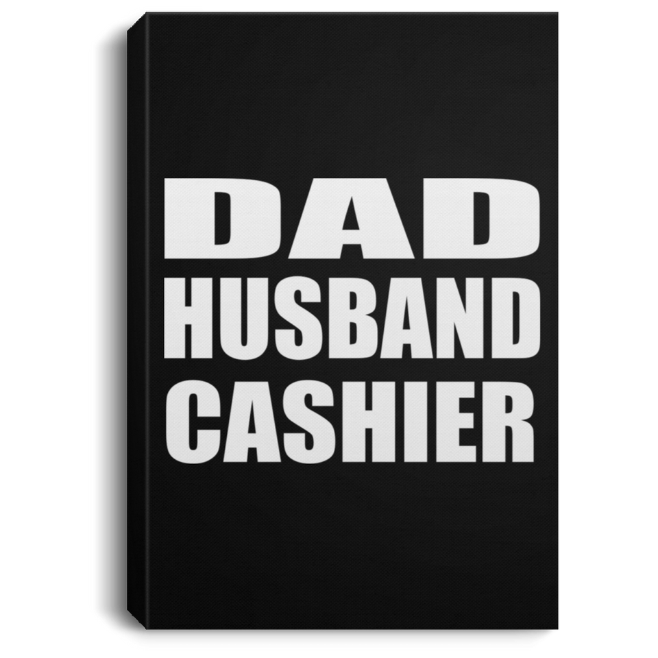 Dad Husband Cashier - Canvas Portrait