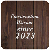 Construction Worker Since 2023 - Drink Coaster D