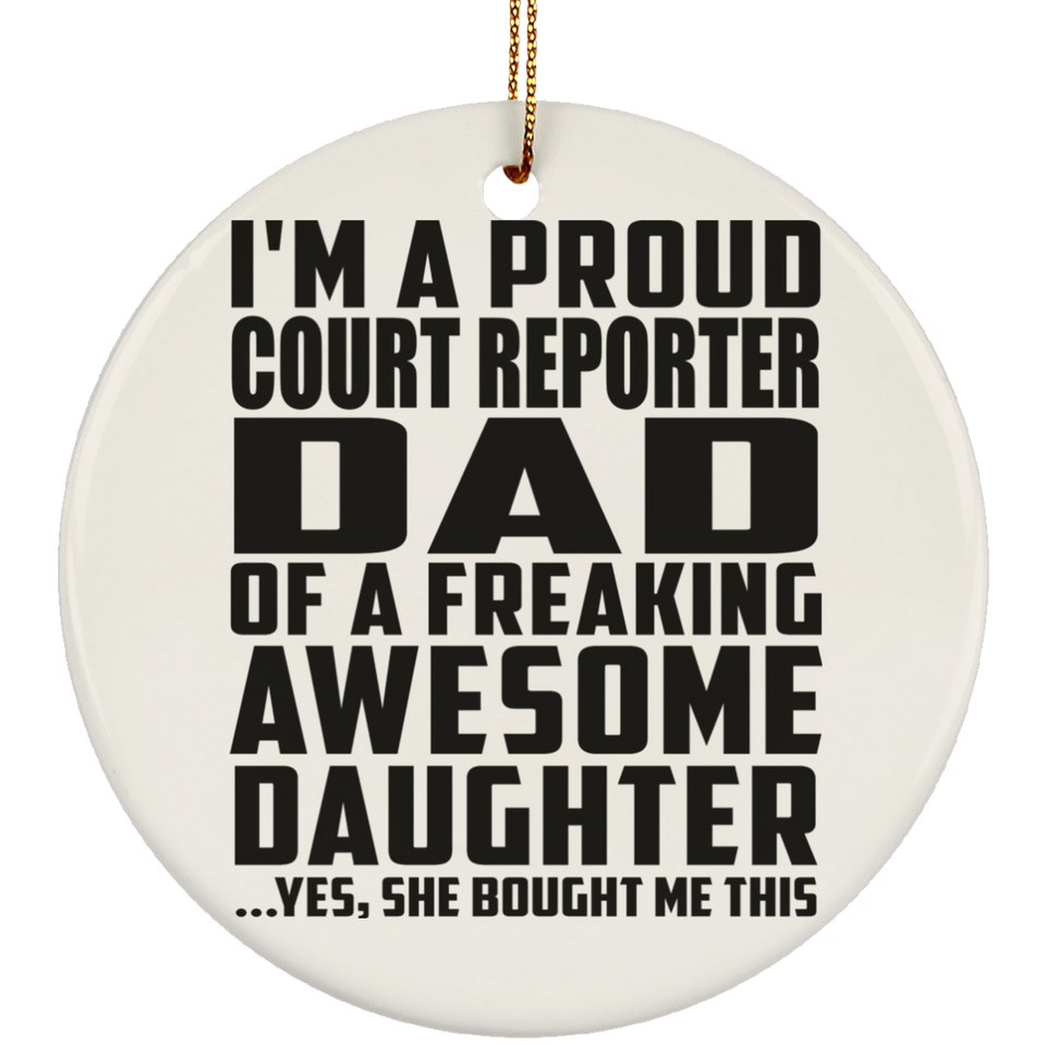 Proud Court Reporter Dad Of Awesome Daughter - Circle Ornament