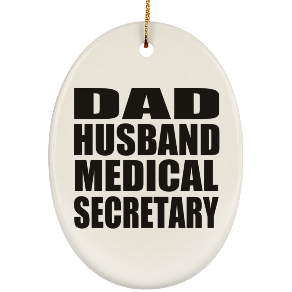 Dad Husband Medical Secretary - Oval Ornament