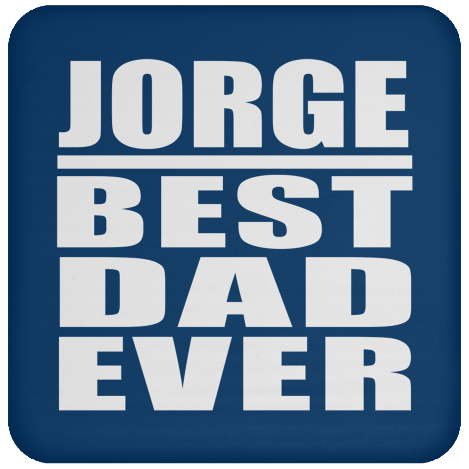 Jorge Best Dad Ever - Drink Coaster