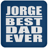 Jorge Best Dad Ever - Drink Coaster