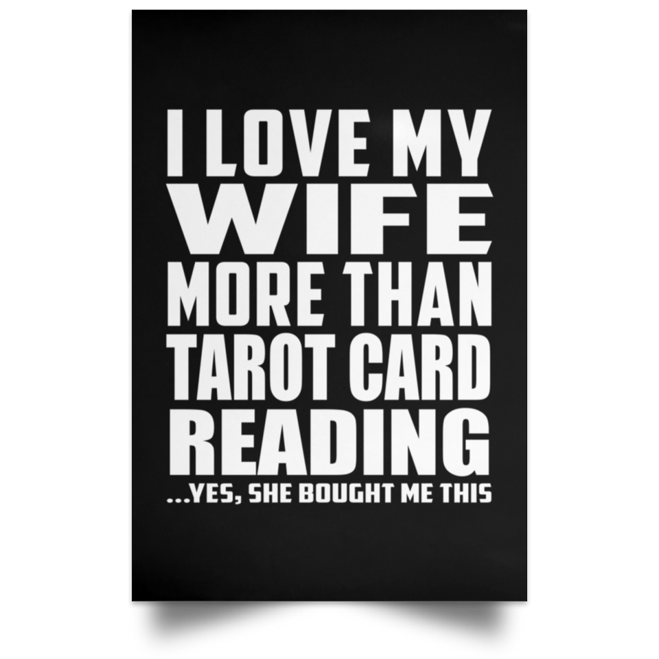 I Love My Wife More Than Tarot Card Reading - Poster Portrait