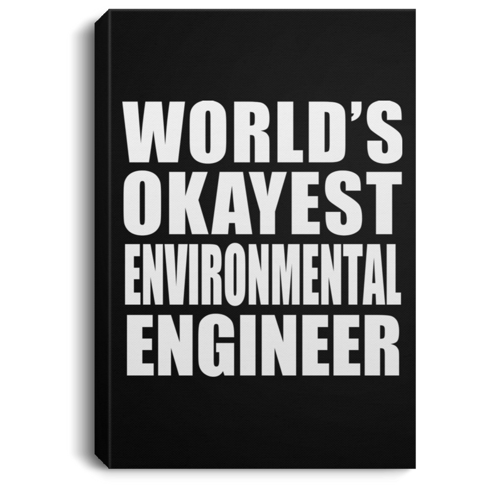 World's Okayest Environmental Engineer - Canvas Portrait