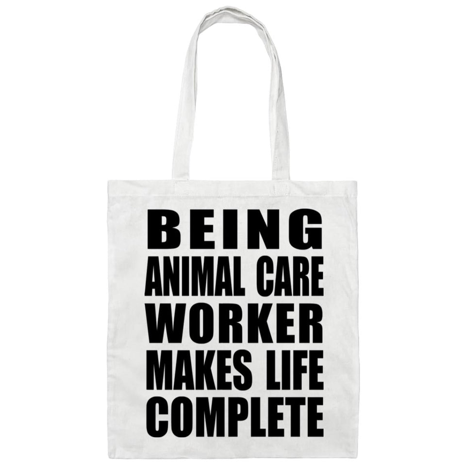 Being Animal Care Worker Makes Life Complete - Tote Bag White