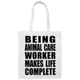 Being Animal Care Worker Makes Life Complete - Tote Bag White