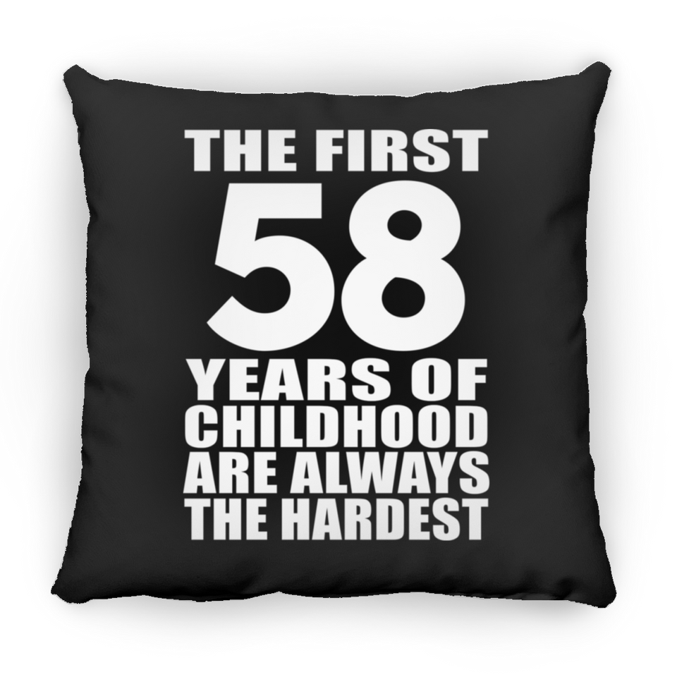 58th Birthday First 58 Years of Childhood Are The Hardest - Throw Pillow Black