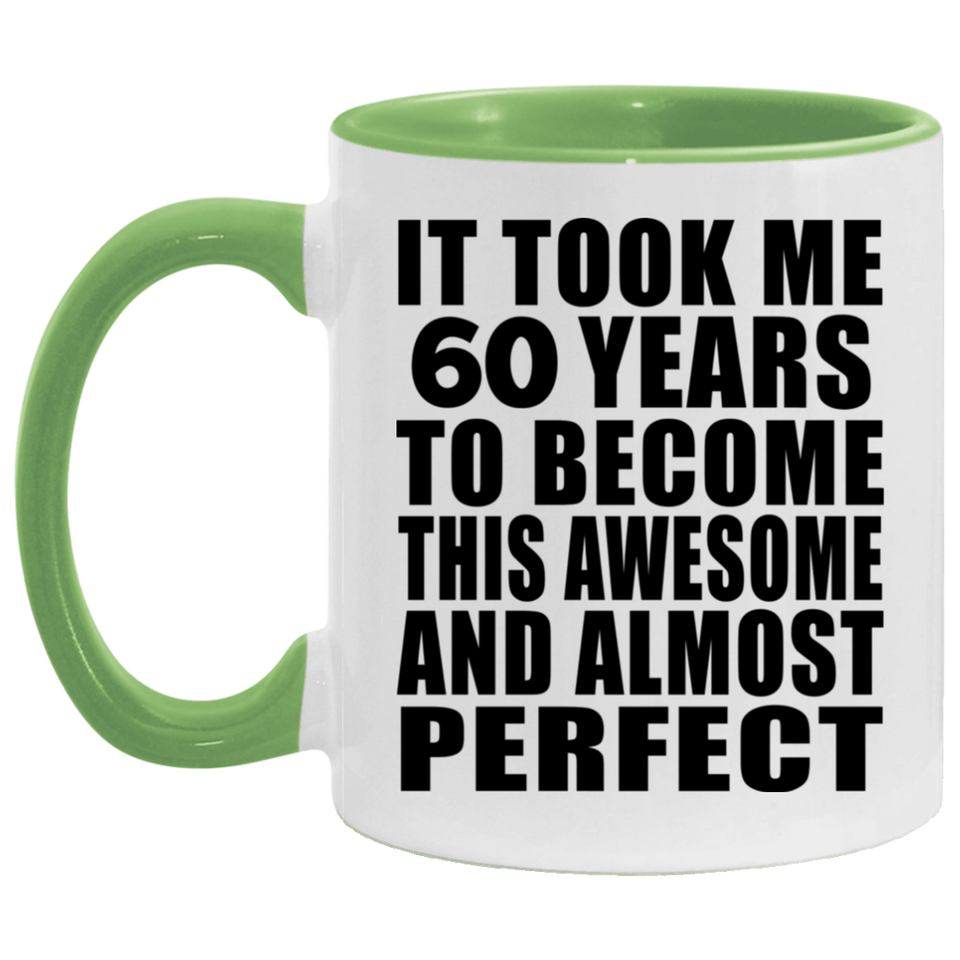 60th Birthday Took 60 Years To Become Awesome & Perfect - 11oz Accent Mug Green